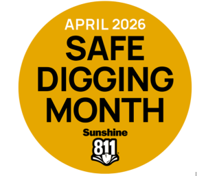 April is National Safe Digging Month – Sunshine 811 urges contractors to cut the risk, not the line when digging